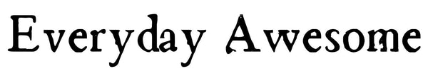 Everyday Awesome
